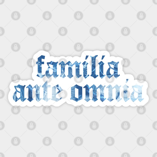 Familia Ante Omnia - Family Before All Sticker by overweared